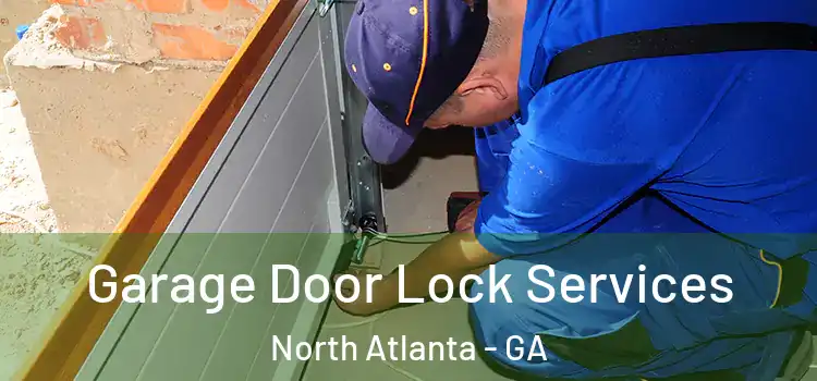  Garage Door Lock Services North Atlanta - GA