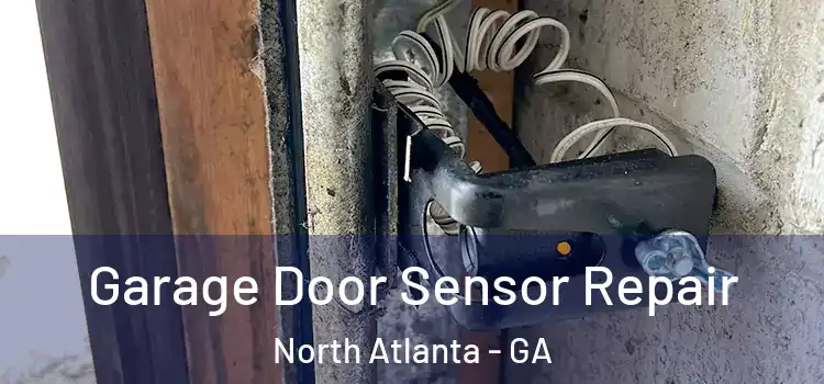 Garage Door Sensor Repair North Atlanta - GA