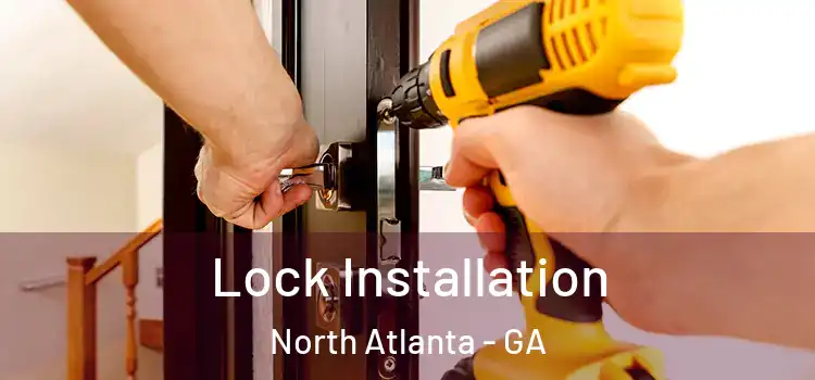  Lock Installation North Atlanta - GA