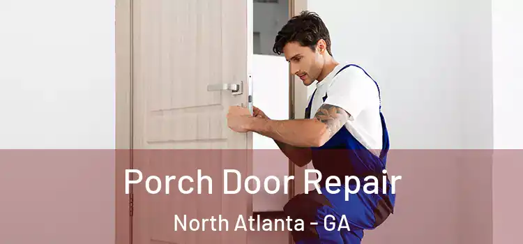  Porch Door Repair North Atlanta - GA