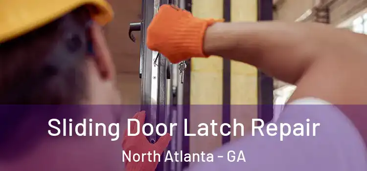 Sliding Door Latch Repair North Atlanta - GA